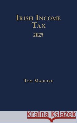 Irish Income Tax 2025 Tom Maguire 9781526533449