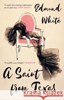 A Saint from Texas Edmund White 9781526600479