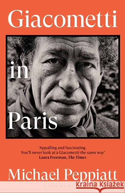 Giacometti in Paris Michael Peppiatt 9781526600998 Bloomsbury Publishing PLC