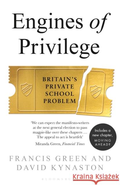 Engines of Privilege: Britain's Private School Problem David Kynaston Francis Green  9781526601278 Bloomsbury Publishing PLC