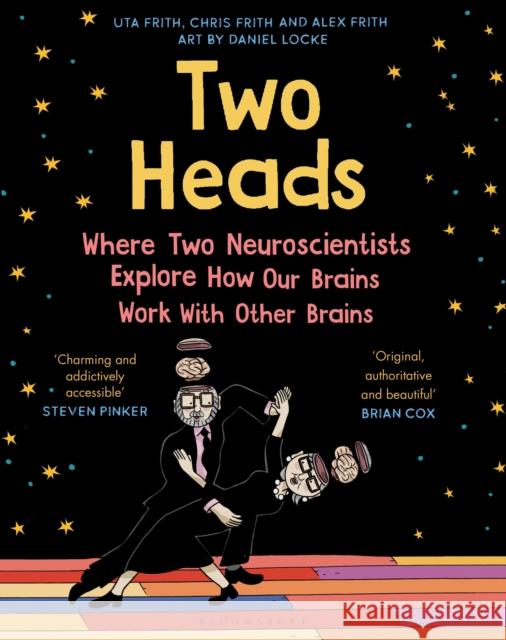 Two Heads: Where Two Neuroscientists Explore How Our Brains Work with Other Brains FRITH UTA 9781526601551