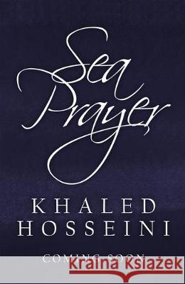 Sea Prayer  Hosseini, Khaled 9781526602718 