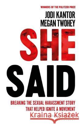 She Said: The New York Times bestseller from the journalists who broke the Harvey Weinstein story Jodi Kantor Megan Twohey  9781526603265 