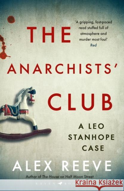 The Anarchists' Club: A Leo Stanhope Case Alex Reeve 9781526604194 Raven Books