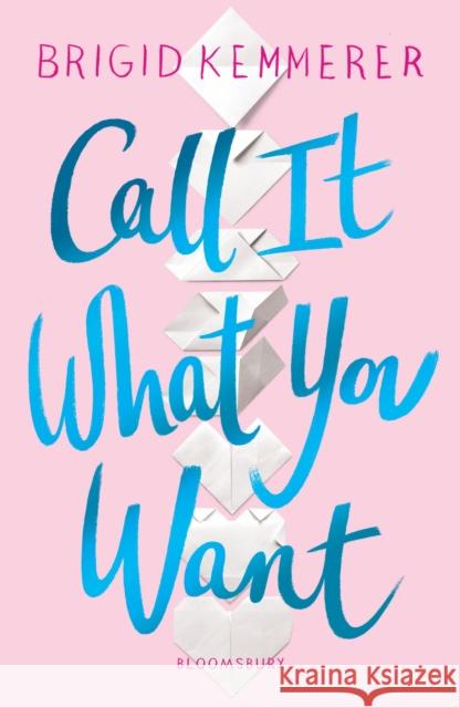 Call It What You Want Brigid Kemmerer   9781526605344 Bloomsbury Publishing PLC