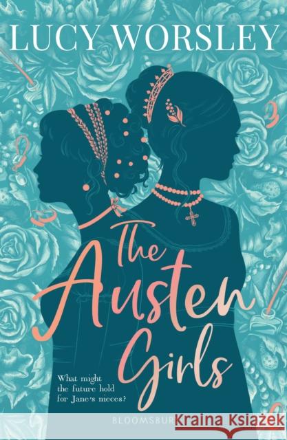 The Austen Girls Worsley, Lucy 9781526605450 Bloomsbury Publishing PLC