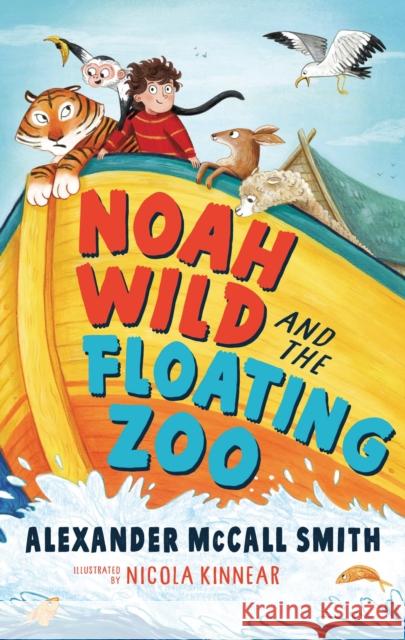 Noah Wild and the Floating Zoo Alexander McCall Smith 9781526605559
