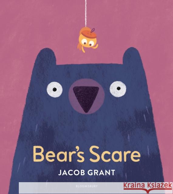 Bear's Scare Jacob Grant 9781526606242 Bloomsbury Childrens Books