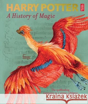 Harry Potter – A History of Magic: The Book of the Exhibition British Library 9781526607072