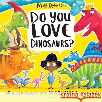 Do You Love Dinosaurs? ROBERTSON MATT 9781526609533