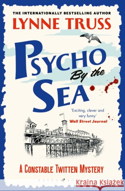Psycho by the Sea: a pageturning laugh-out-loud English cozy mystery Lynne Truss 9781526609861