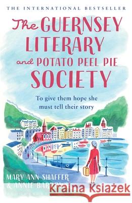 The Guernsey Literary and Potato Peel Pie Society Annie Barrows Mary Ann Shaffer  9781526610898 Bloomsbury Publishing PLC