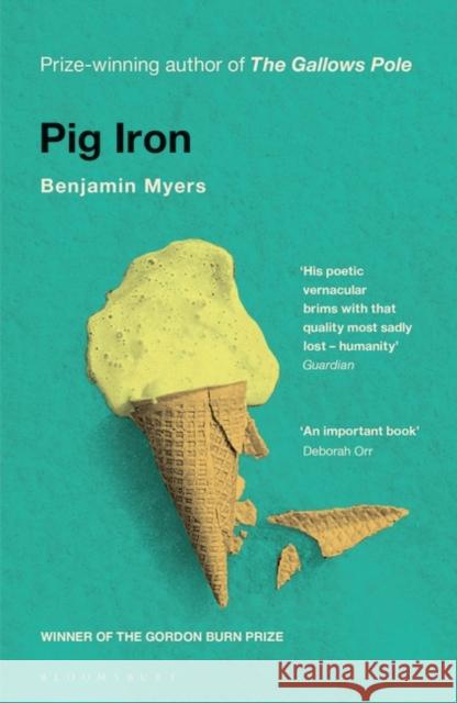 Pig Iron Benjamin Myers   9781526611185 Bloomsbury Publishing PLC