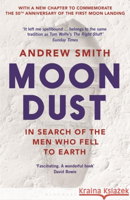 Moondust: In Search of the Men Who Fell to Earth Andrew Smith   9781526611574 Bloomsbury Publishing PLC