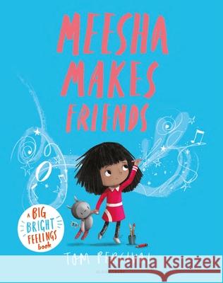 Meesha Makes Friends: A Big Bright Feelings Book Tom Percival 9781526612953