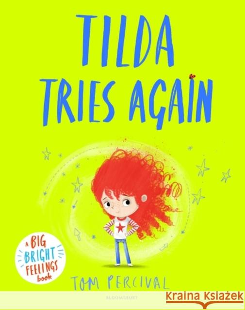 Tilda Tries Again: A Big Bright Feelings Book Tom Percival 9781526612991 Bloomsbury Publishing PLC