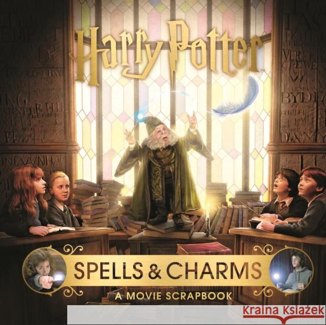 Harry Potter – Spells & Charms: A Movie Scrapbook Warner Bros. 9781526613189 Bloomsbury Publishing PLC