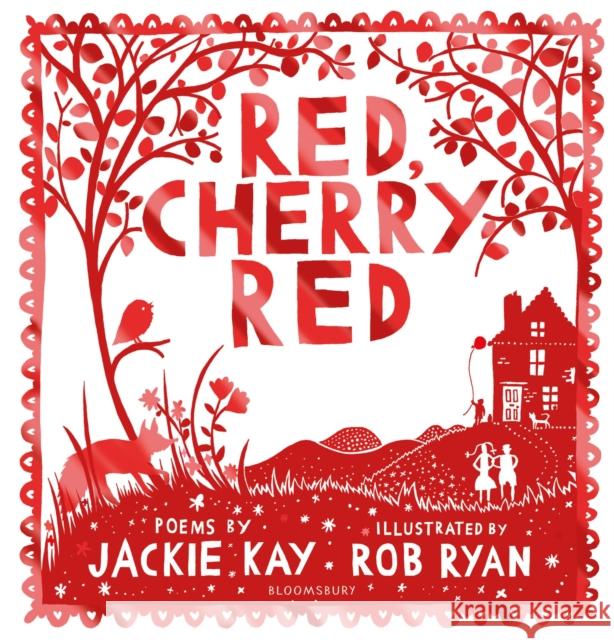 Red, Cherry Red Jackie Kay Rob Ryan  9781526614841