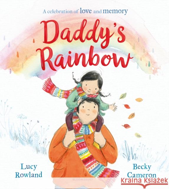 Daddy's Rainbow: A story about loss and grief Lucy Rowland 9781526615787 Bloomsbury Publishing PLC