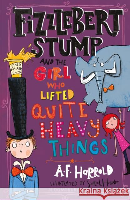 Fizzlebert Stump and the Girl Who Lifted Quite Heavy Things A.F. Harrold 9781526616456