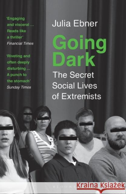 Going Dark: The Secret Social Lives of Extremists Julia Ebner 9781526616791 Bloomsbury Publishing PLC
