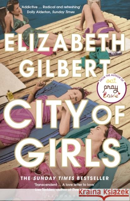 City of Girls : The Sunday Times Bestseller Gilbert Elizabeth Gilbert 9781526619808 Bloomsbury Publishing (UK)