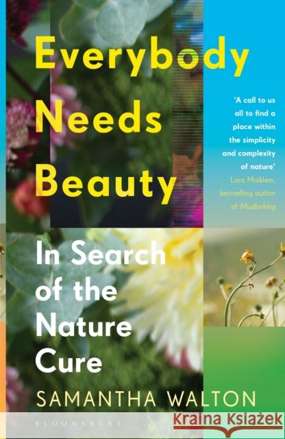 Everybody Needs Beauty: In Search of the Nature Cure Samantha (Bath Spa University, UK) Walton 9781526621023