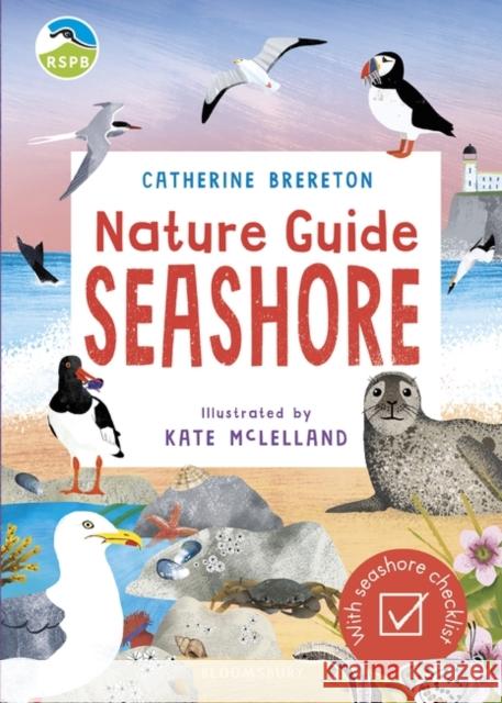 RSPB Nature Guide: Seashore Catherine Brereton 9781526622518 Bloomsbury Publishing PLC