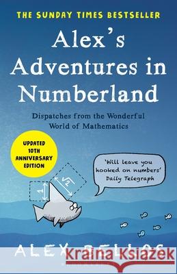 Alex's Adventures in Numberland: Tenth Anniversary Edition Alex Bellos   9781526623997 Bloomsbury Publishing PLC