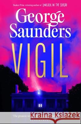 Vigil: From the Booker Prize-winning author of ‘Lincoln in the Bardo’ George Saunders 9781526624307