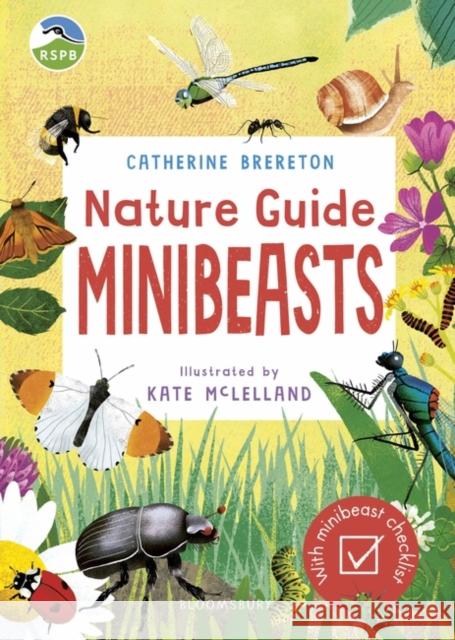 RSPB Nature Guide: Minibeasts Catherine Brereton 9781526626431 Bloomsbury Publishing PLC