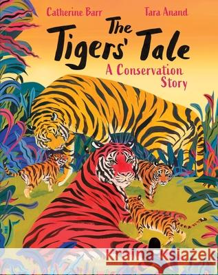 The Tigers' Tale: A conservation story Catherine Barr 9781526626554