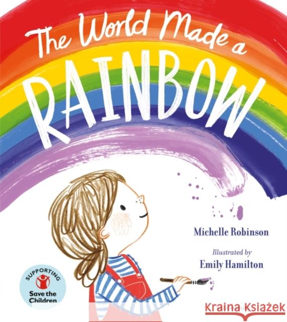 The World Made a Rainbow Robinson, Michelle 9781526629807