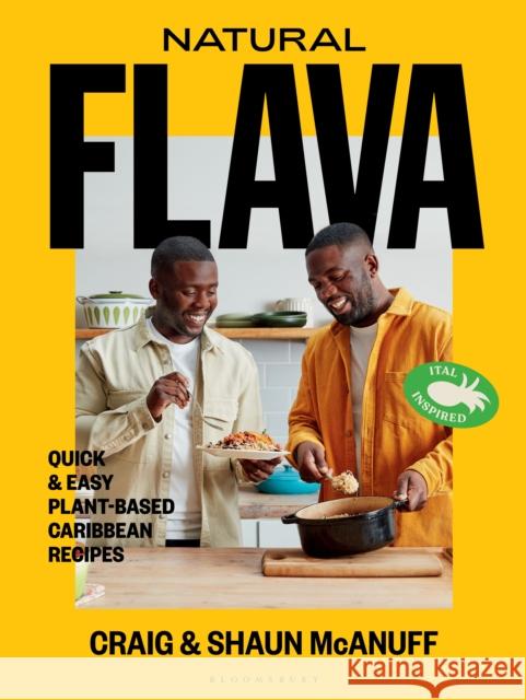 Natural Flava: Quick & Easy Plant-Based Caribbean Recipes Craig McAnuff Shaun McAnuff 9781526631879 Bloomsbury Publishing PLC