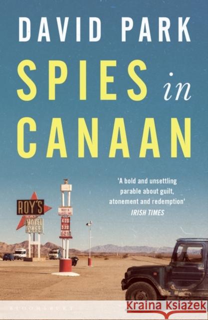 Spies in Canaan: 'One of the most powerful and probing novels so far this year' - Financial Times, Best summer reads of 2022 David Park 9781526631947