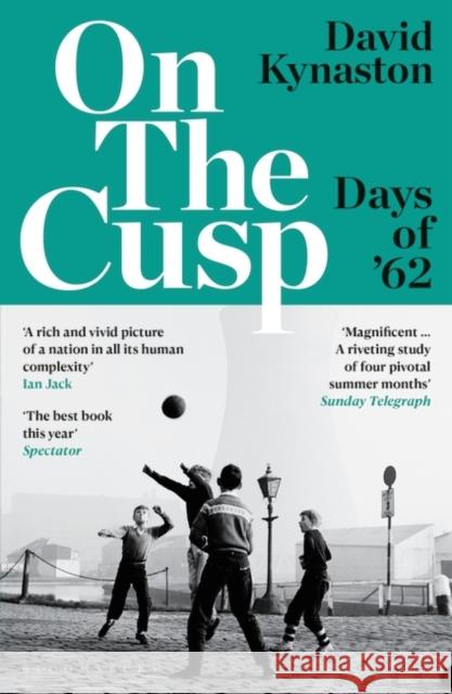 On the Cusp: Days of '62 David Kynaston 9781526632005