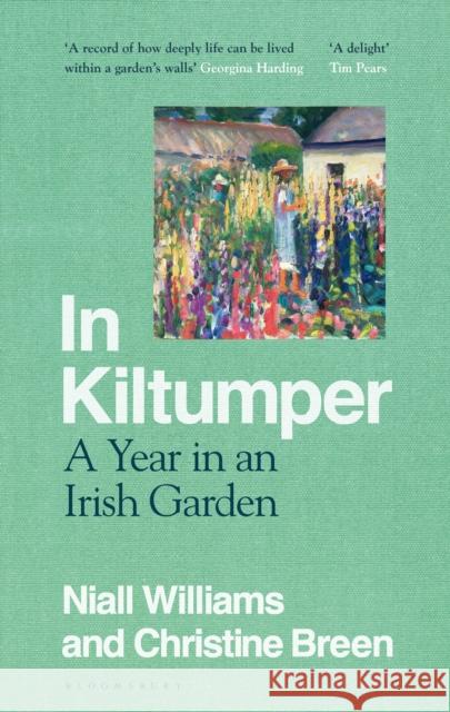 In Kiltumper: A Year in an Irish Garden Christine Breen 9781526632654
