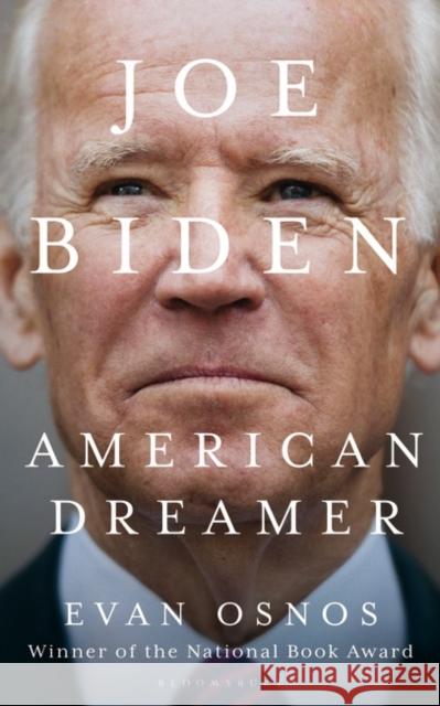 Joe Biden: American Dreamer Evan Osnos   9781526635198 Bloomsbury Publishing PLC
