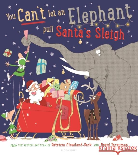 You Can't Let an Elephant Pull Santa's Sleigh Patricia Cleveland-Peck 9781526635433