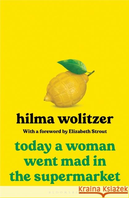 Today a Woman Went Mad in the Supermarket: Stories Wolitzer, Hilma 9781526638717 Bloomsbury Publishing PLC