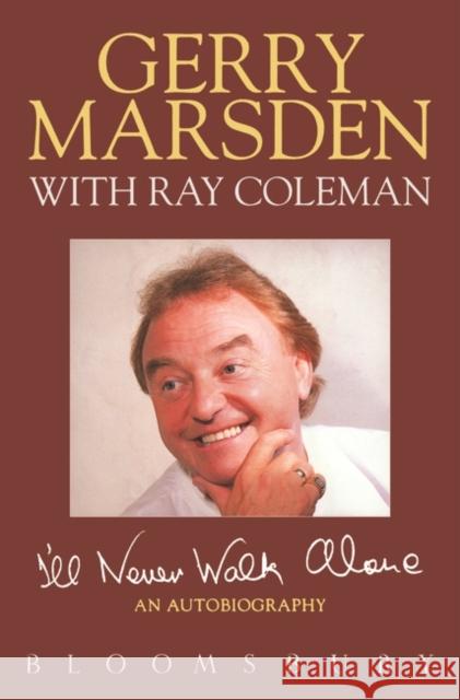 I'll Never Walk Alone Gerry Marsden   9781526640338 Bloomsbury Publishing PLC