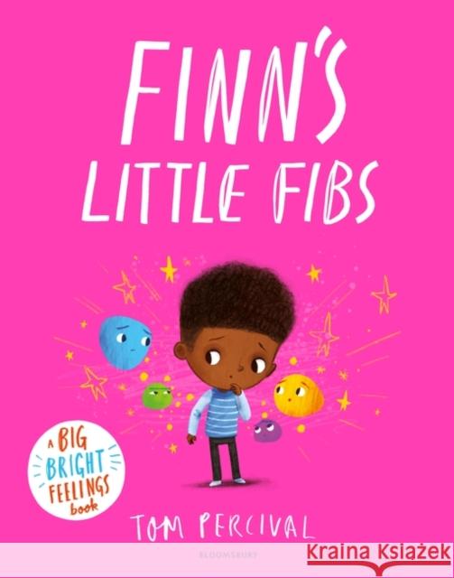 Finn's Little Fibs: A Big Bright Feelings Book Tom Percival 9781526642479 Bloomsbury Publishing PLC