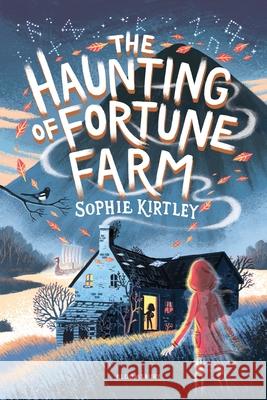 The Haunting of Fortune Farm Sophie Kirtley 9781526642783 Bloomsbury Publishing PLC