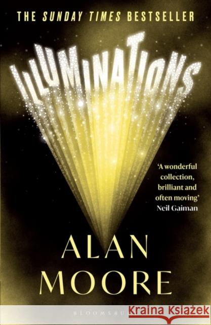 Illuminations: The Top 5 Sunday Times Bestseller Alan Moore 9781526643179 Bloomsbury Publishing PLC