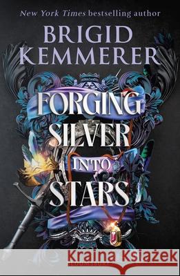 Forging Silver into Stars Brigid Kemmerer 9781526645746 Bloomsbury Publishing PLC