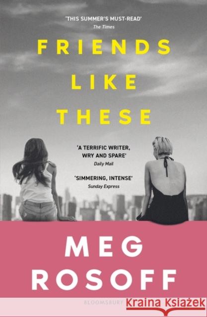 Friends Like These: 'This summer's must-read' - The Times Meg Rosoff 9781526646125 Bloomsbury Publishing PLC