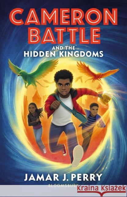 Cameron Battle and the Hidden Kingdoms Jamar J. Perry 9781526646859 Bloomsbury Publishing PLC