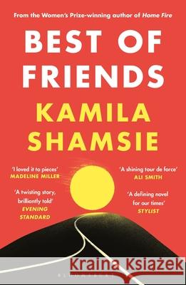 Best of Friends: from the winner of the Women's Prize for Fiction Shamsie Kamila Shamsie 9781526647719