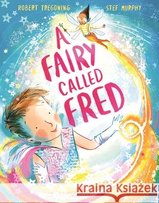 A Fairy Called Fred Robert Tregoning 9781526648884 Bloomsbury Publishing PLC