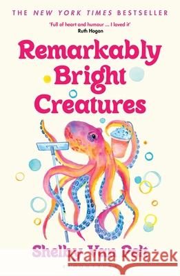 Remarkably Bright Creatures: Curl up with 'that octopus book' everyone is talking about Shelby Van Pelt 9781526649676
